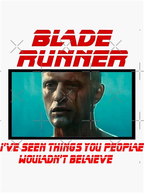 Blade Runner Ive Seen Things You People Wouldnt Believe Roy