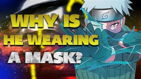 Why Is Kakashi Hatake Always Wearing A Mask In Naruto Anime Youtube