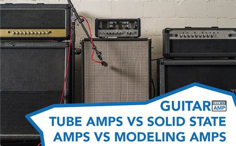 Tube Amps Vs Solid State And Modeling Amps Pros And Cons Guitar Amp