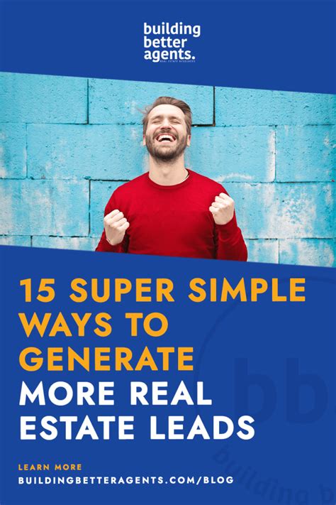 15 Simple Ways To Generate Real Estate Leads Building Better Agents