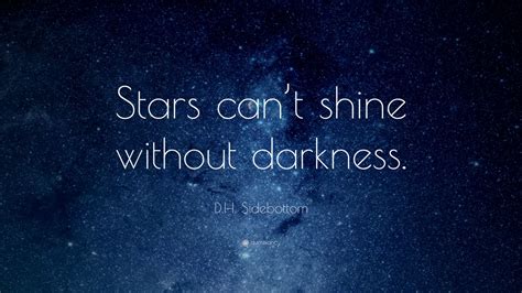 Dh Sidebottom Quote “stars Cant Shine Without Darkness” 18