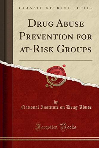 Drug Abuse Prevention For At Risk Groups Classic Reprint Abuse