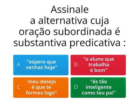 Assinale A Alternativa Cuja Oração Subordinada é Substantiva Predicativa