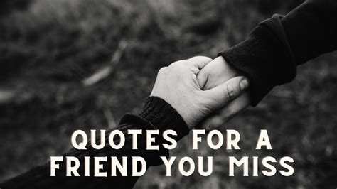 Quotes For A Friend You Miss Quotes About Missing Someone Missing