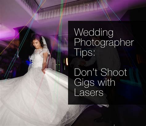 Wedding Photography Tips Dont Shoot Weddings That Use Lasers