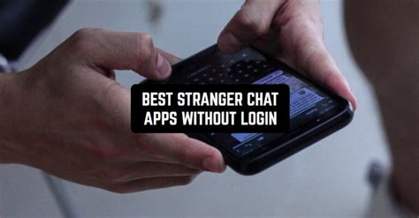 14 Best Stranger Chat Apps Without Login Android And Ios