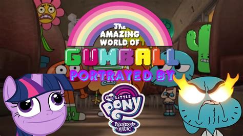 The Amazing World Of Gumball Portrayed By My Little Pony Youtube