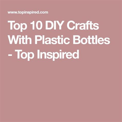 Top 10 Diy Crafts With Plastic Bottles Plastic Bottles Diy Crafts