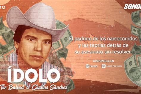 Ídolo The Ballad Of Chalino Sánchez El Padrino De Los Narcocorridos