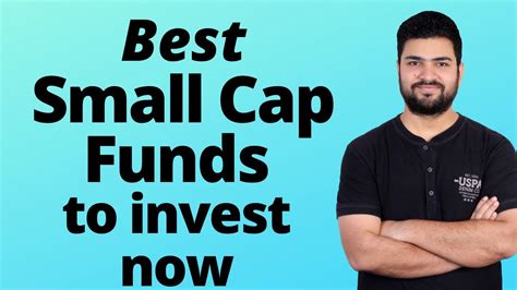 Best Small Cap Funds To Invest Now Best Small Cap Funds 2021 Best