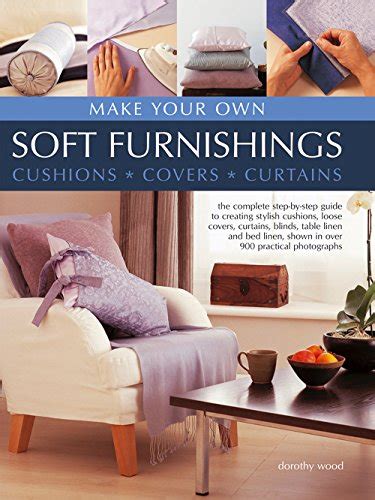 Make Your Own Soft Furnishings The Complete Step By Step Gui By