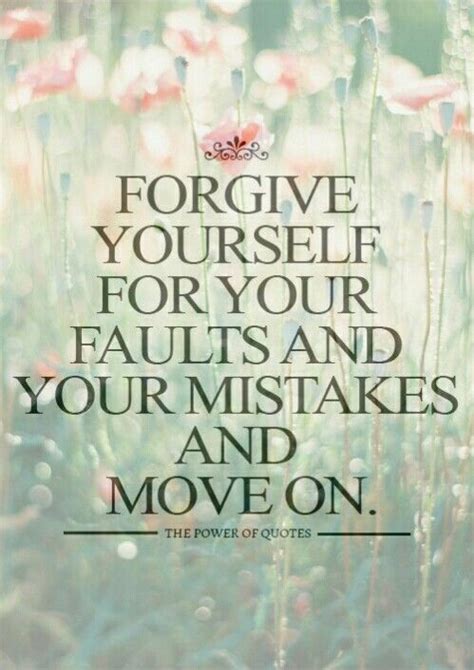 Forgive Yourself For Your Faults And Your Mistakes And Move On