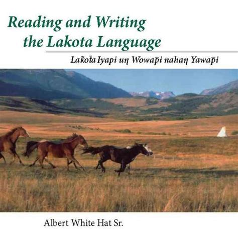 Reading And Writing The Lakota Language Lakota Iyapi Un Wowapi Nahan