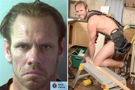 Ex Soldier 45 Dubbed The ‘naked Carpenter Jailed After He Was Caught