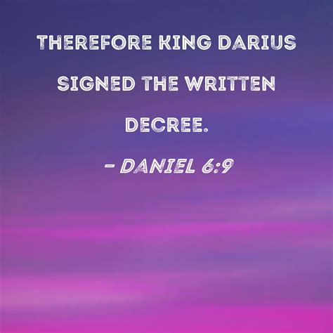 Daniel 69 Therefore King Darius Signed The Written Decree