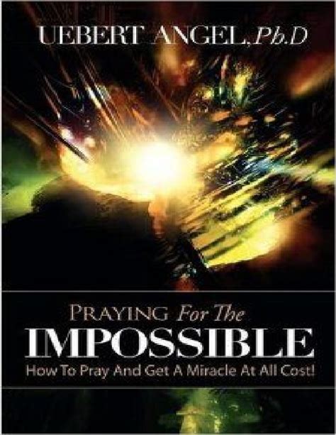 Praying For The Impossible Angel Uebert Snr Pdfcoffeecom