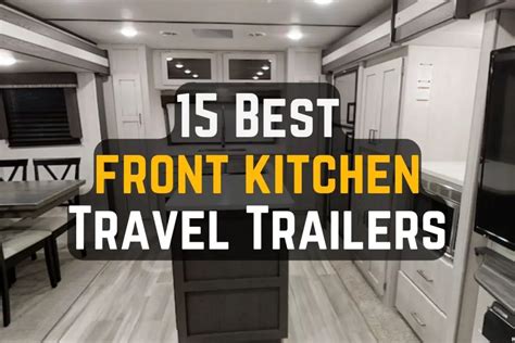 15 Best Front Kitchen Travel Trailers For 2023 All Sizes