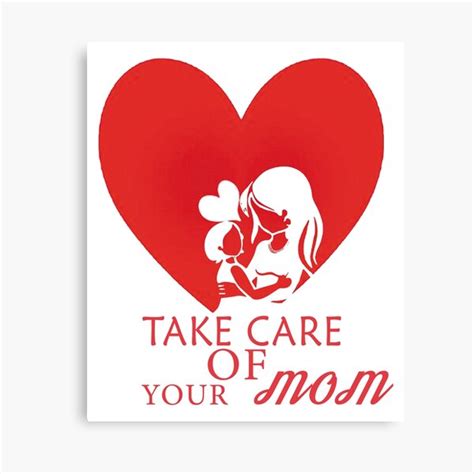 Take Care Of Your Mother Canvas Prints Redbubble