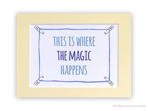 This Is Where The Magic Happens Art Of Your Success