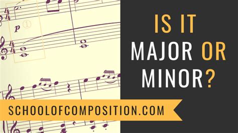 How To Tell If The Music Is Major Or Minor School Of Composition