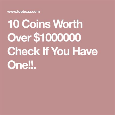 10 Coins Worth Over 1000000 Check If You Have One