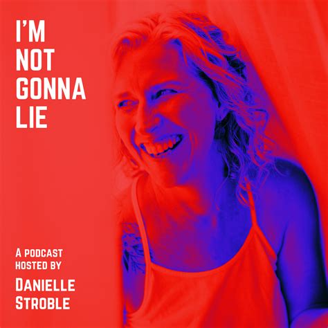 Im Not Gonna Lie Listen Via Stitcher For Podcasts