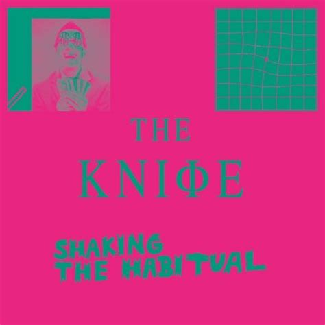 The Knife Shaking The Habitual Deluxe Sumally サマリー