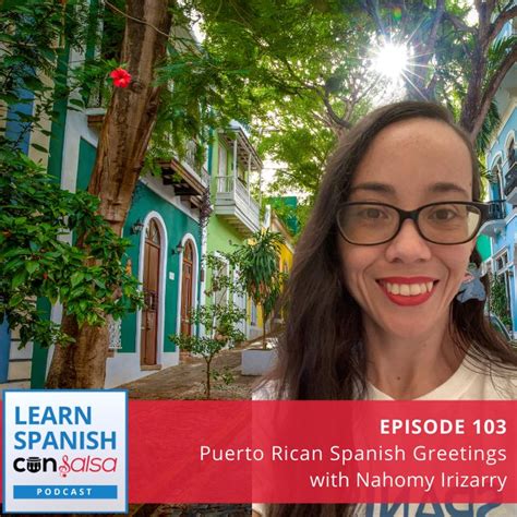 Episode 103 🎙puerto Rican Spanish Greetings Listen Now On Your