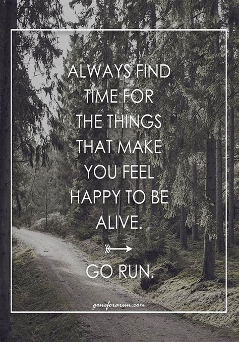 Always Make Time To Run Get Outside Feel Alive