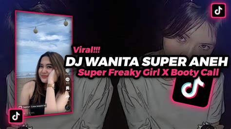 Dj Super Freaky Girl Wanita Super Aneh X Booty Call‼️ Dj Tiktok Terbaru 2023‼️ Youtube