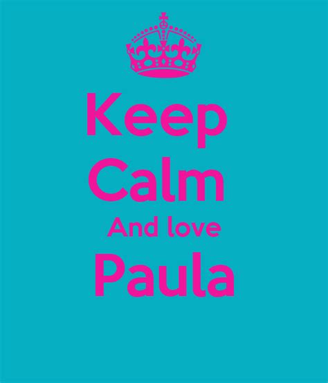 Keep Calm And Love Paula Poster Paula Keep Calm O Matic