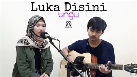 A e kini tiada lagi kisah f#m c#m cintaku tlah musnah sudah d a e hancur hatiku telah kau sakiti perasaanku. LUKA DISINI - UNGU (Cover by OTIM) - YouTube