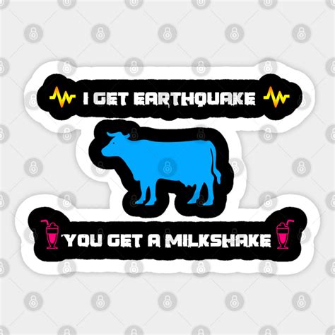 Cow In A Earthquake And Get A Milkshake Milkshake Sticker TeePublic