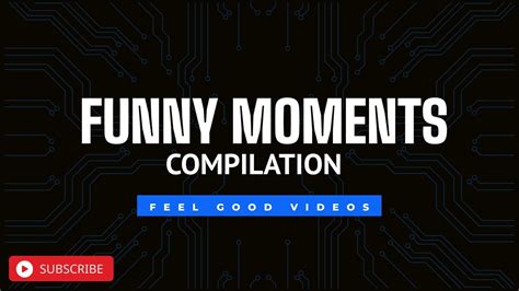 Funny Moments Compilation 1 Youtube