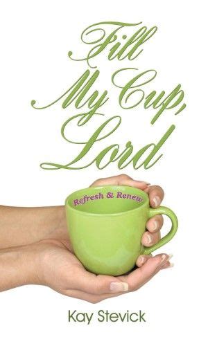 Fill My Cup Lord Fill My Cup Lord Scripture Tea Tea Cup Party