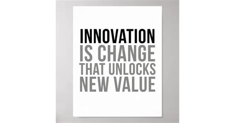 Innovation Is Change That Unlocks New Value Poster Zazzle
