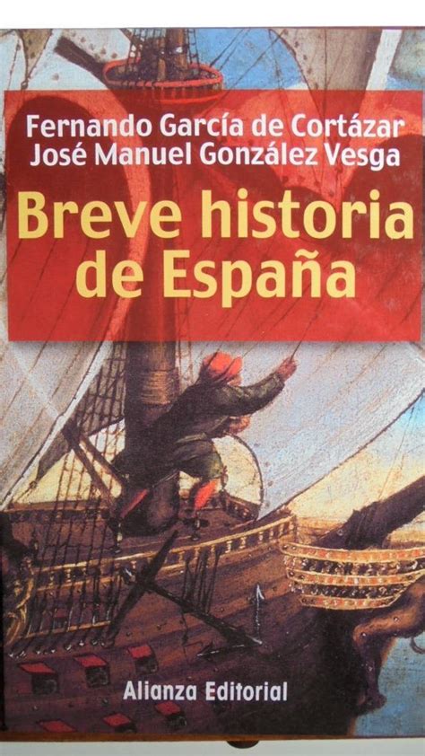 BREVE HISTORIA DE ESPAÑA by FERNANDO GARCÍA DE CORTÁZAR JOSÉ MANUEL