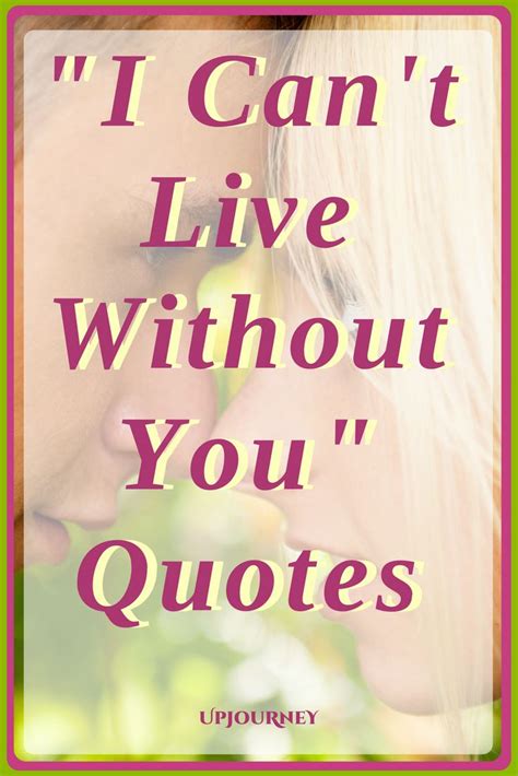I Can T Live Without You Quotes Without You Quotes Be Yourself Quotes Cant Live Without You