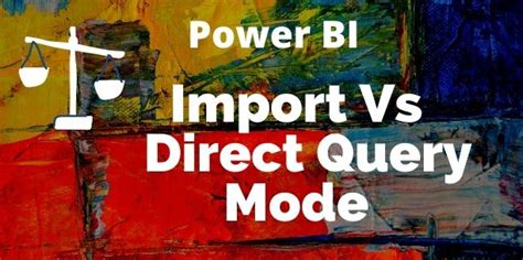Power Bi Import Vs Direct Query Mode Comparison Pbi Visuals