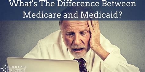Whats The Difference Between Medicare And Medicaid Elder Care Direction