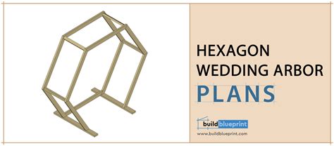 Hexagon Wedding Arbor Diy Plans Build Blueprint