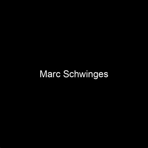 Fame Marc Schwinges Net Worth And Salary Income Estimation Jul 2023