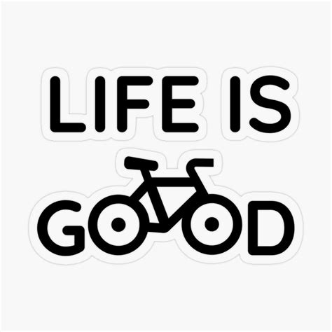 Bike Quotes Life Is Good Sticker By Ideasforartists Life Quotes