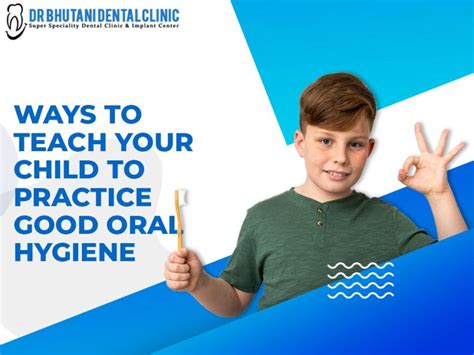 Teach Child To Practice Good Oral Hygiene Child Oral Hygiene