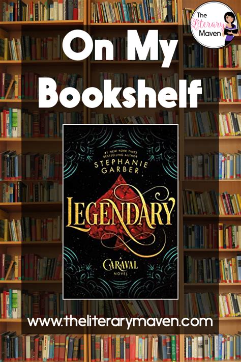 On My Bookshelf Legendary By Stephanie Garber The Literary Maven