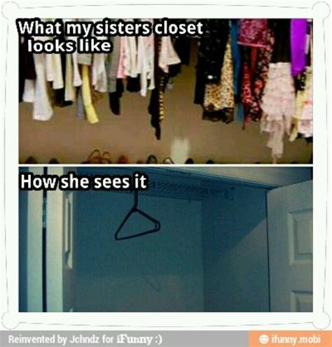 My Sister Sent This To Me Funny My Sisters Closet Funny Memes