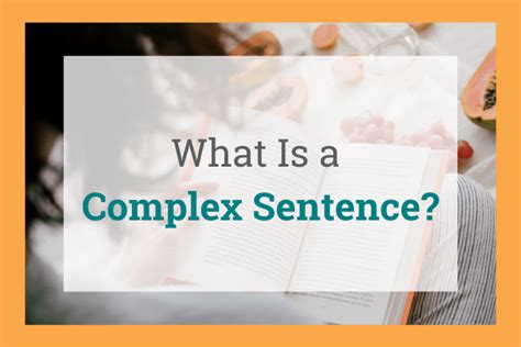 Complex Sentence Definition Explanation Types And Examples 2023