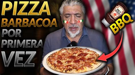 Pizzero Prueba Por Primera Vez La Pizza Barbacoa Y La Recrea Pino