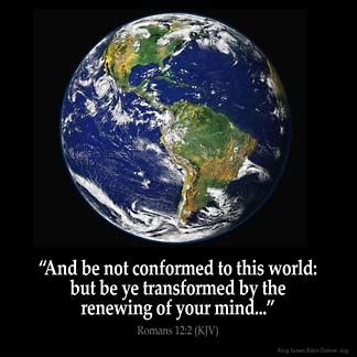 ROMANS KJV And Be Not Conformed To This World But Be Ye Transformed By The Renewing Of