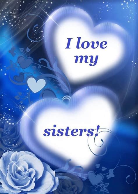 I Love My Sisters Sister Sister Quotes Sister Images Sister Love Quotes Sister Birthday
